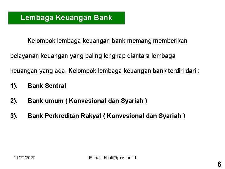 Lembaga Keuangan Bank Kelompok lembaga keuangan bank memang memberikan pelayanan keuangan yang paling lengkap