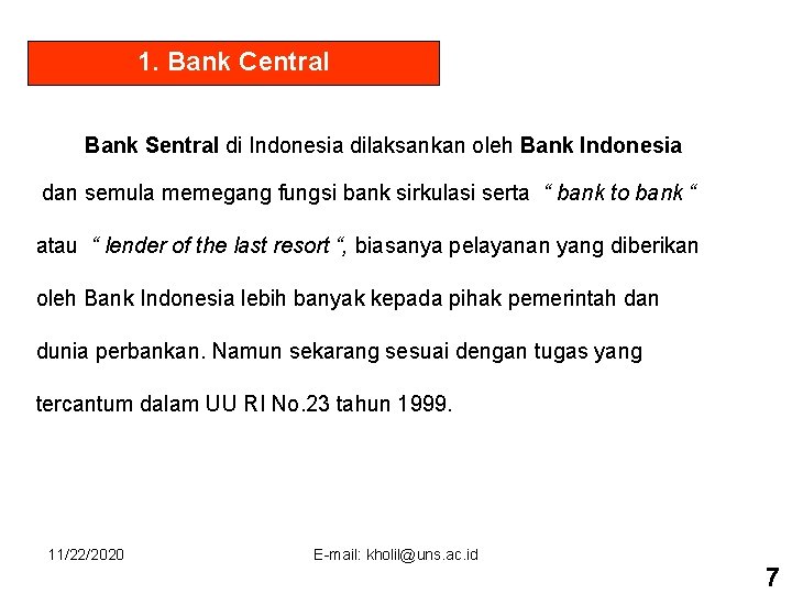 1. Bank Central Bank Sentral di Indonesia dilaksankan oleh Bank Indonesia dan semula memegang