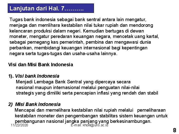Lanjutan dari Hal. 7………. Tugas bank indonesia sebagai bank sentral antara lain mengatur, menjaga