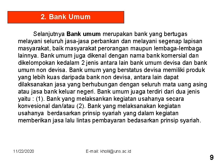 2. Bank Umum Selanjutnya Bank umum merupakan bank yang bertugas melayani seluruh jasa-jasa perbankan