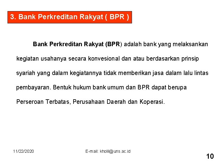 3. Bank Perkreditan Rakyat ( BPR ) Bank Perkreditan Rakyat (BPR) adalah bank yang