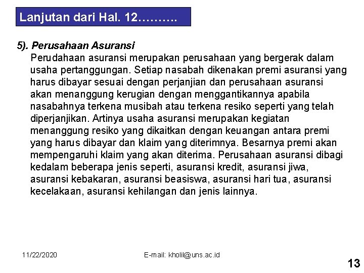 Lanjutan dari Hal. 12………. 5). Perusahaan Asuransi Perudahaan asuransi merupakan perusahaan yang bergerak dalam