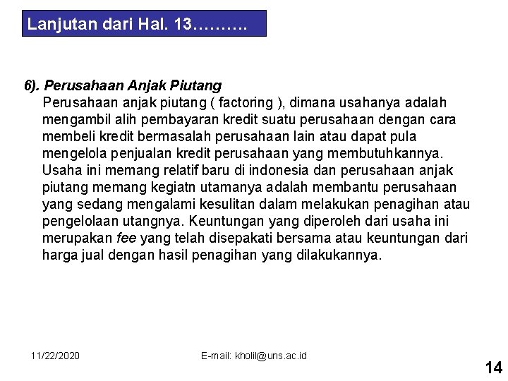 Lanjutan dari Hal. 13………. 6). Perusahaan Anjak Piutang Perusahaan anjak piutang ( factoring ),