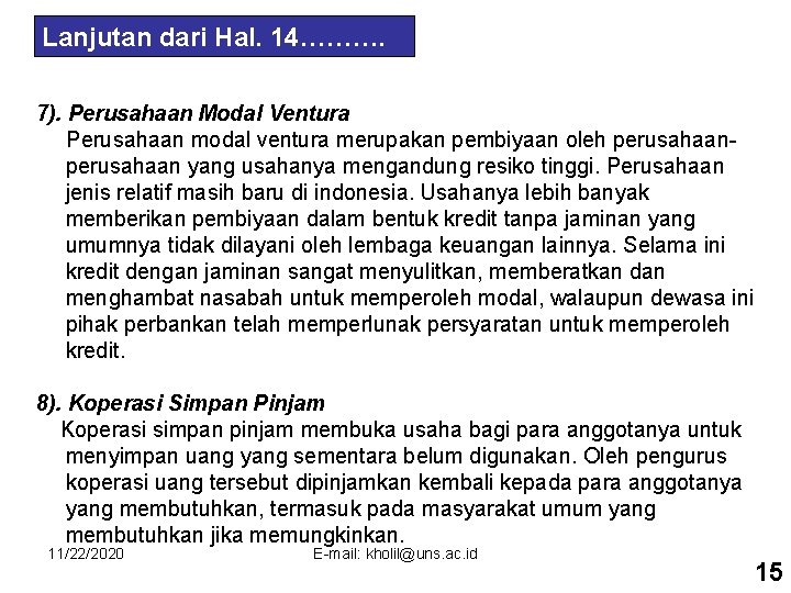 Lanjutan dari Hal. 14………. 7). Perusahaan Modal Ventura Perusahaan modal ventura merupakan pembiyaan oleh