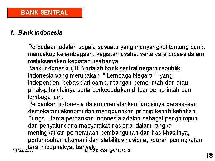 BANK SENTRAL 1. Bank Indonesia Perbedaan adalah segala sesuatu yang menyangkut tentang bank, mencakup