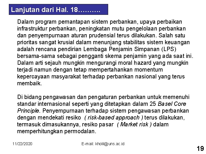 Lanjutan dari Hal. 18………. Dalam program pemantapan sistem perbankan, upaya perbaikan infrastruktur perbankan, peningkatan