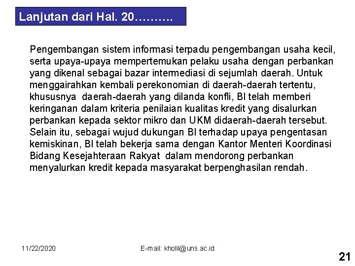 Lanjutan dari Hal. 20………. Pengembangan sistem informasi terpadu pengembangan usaha kecil, serta upaya-upaya mempertemukan