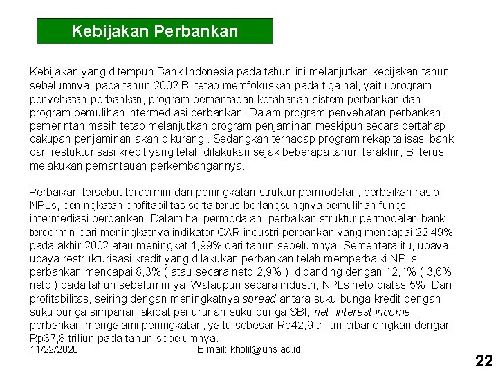 Kebijakan Perbankan Kebijakan yang ditempuh Bank Indonesia pada tahun ini melanjutkan kebijakan tahun sebelumnya,