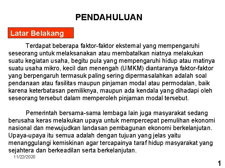 PENDAHULUAN Latar Belakang Terdapat beberapa faktor-faktor eksternal yang mempengaruhi seseorang untuk melaksanakan atau membatalkan