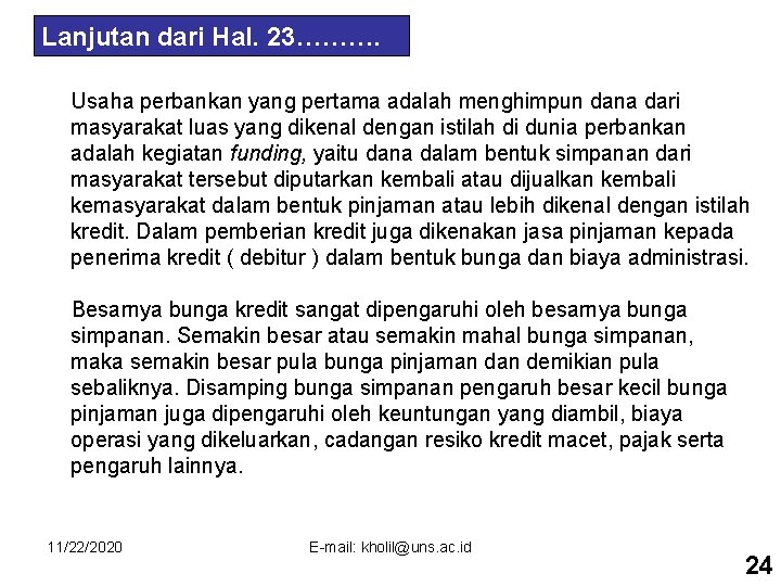 Lanjutan dari Hal. 23………. Usaha perbankan yang pertama adalah menghimpun dana dari masyarakat luas