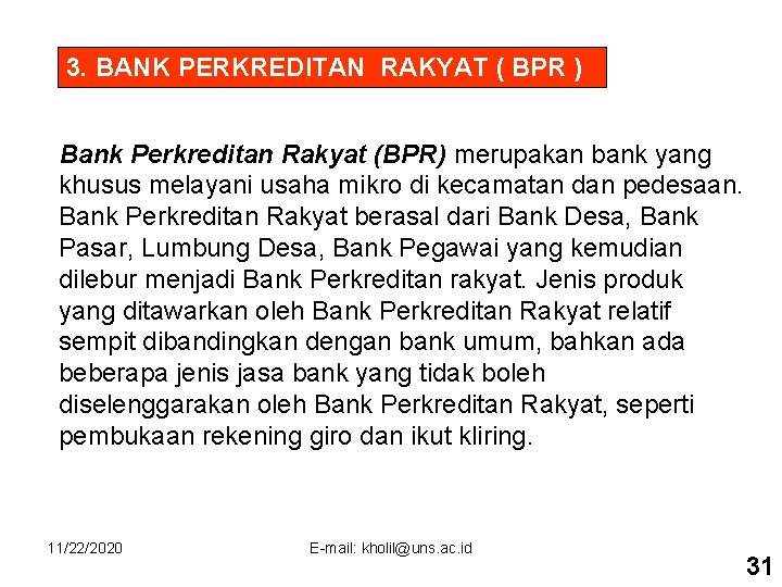 3. BANK PERKREDITAN RAKYAT ( BPR ) Bank Perkreditan Rakyat (BPR) merupakan bank yang