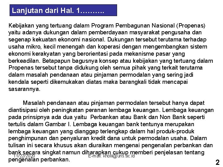 Lanjutan dari Hal. 1………. Kebijakan yang tertuang dalam Program Pembagunan Nasional (Propenas) yaitu adanya