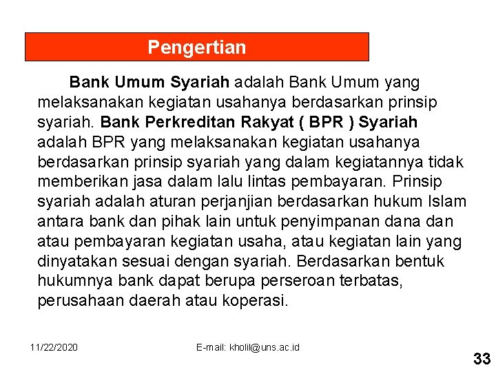 Pengertian Bank Umum Syariah adalah Bank Umum yang melaksanakan kegiatan usahanya berdasarkan prinsip syariah.