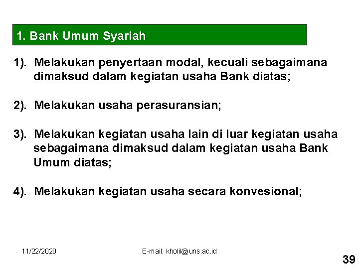 1. Bank Umum Syariah 1). Melakukan penyertaan modal, kecuali sebagaimana dimaksud dalam kegiatan usaha