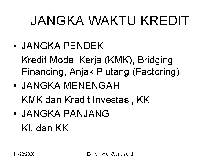 JANGKA WAKTU KREDIT • JANGKA PENDEK Kredit Modal Kerja (KMK), Bridging Financing, Anjak Piutang