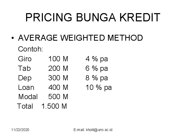 PRICING BUNGA KREDIT • AVERAGE WEIGHTED METHOD Contoh: Giro 100 M Tab 200 M