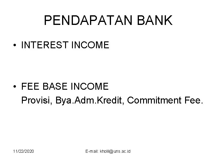 PENDAPATAN BANK • INTEREST INCOME • FEE BASE INCOME Provisi, Bya. Adm. Kredit, Commitment