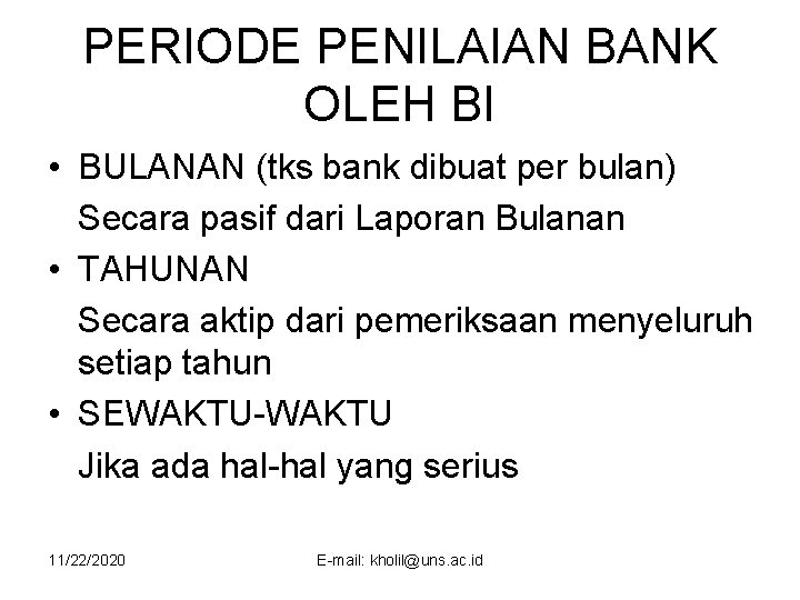 PERIODE PENILAIAN BANK OLEH BI • BULANAN (tks bank dibuat per bulan) Secara pasif