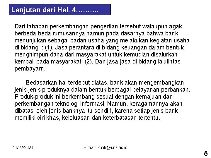 Lanjutan dari Hal. 4………. Dari tahapan perkembangan pengertian tersebut walaupun agak berbeda-beda rumusannya namun