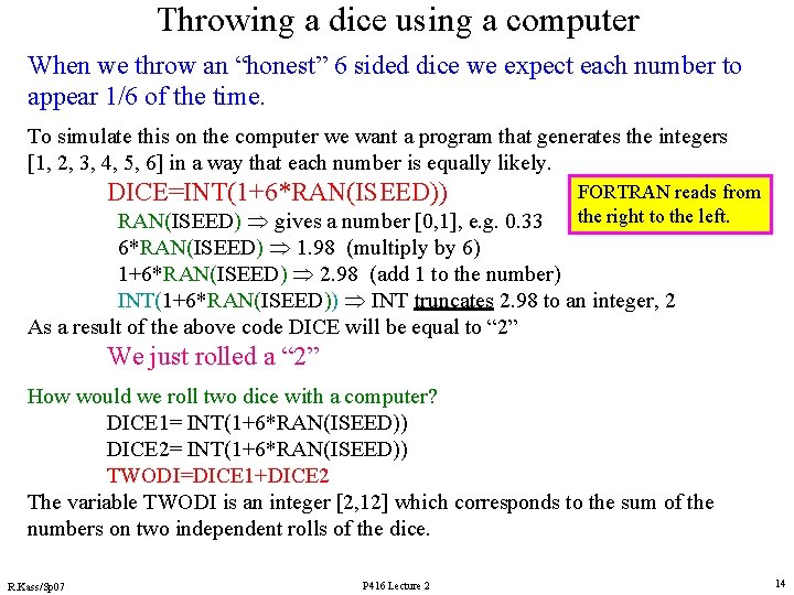 Throwing a dice using a computer When we throw an “honest” 6 sided dice