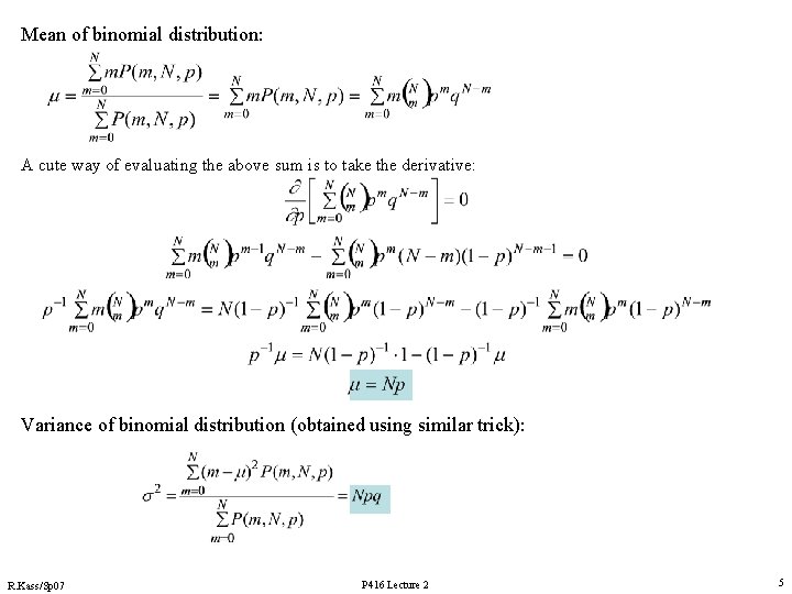 Mean of binomial distribution: A cute way of evaluating the above sum is to