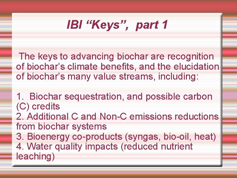 IBI “Keys”, part 1 The keys to advancing biochar are recognition of biochar’s climate