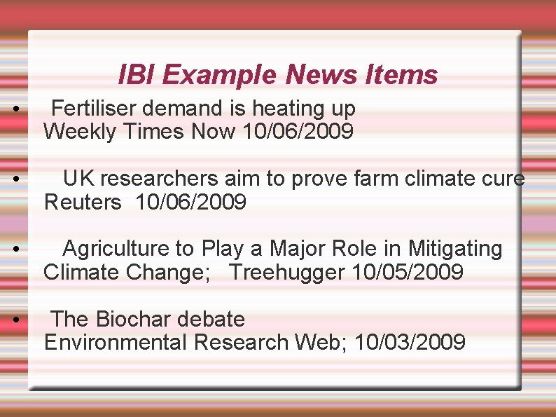 IBI Example News Items • Fertiliser demand is heating up Weekly Times Now 10/06/2009