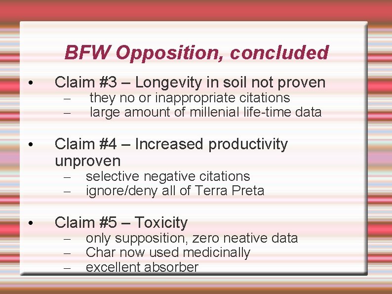 BFW Opposition, concluded • Claim #3 – Longevity in soil not proven • Claim