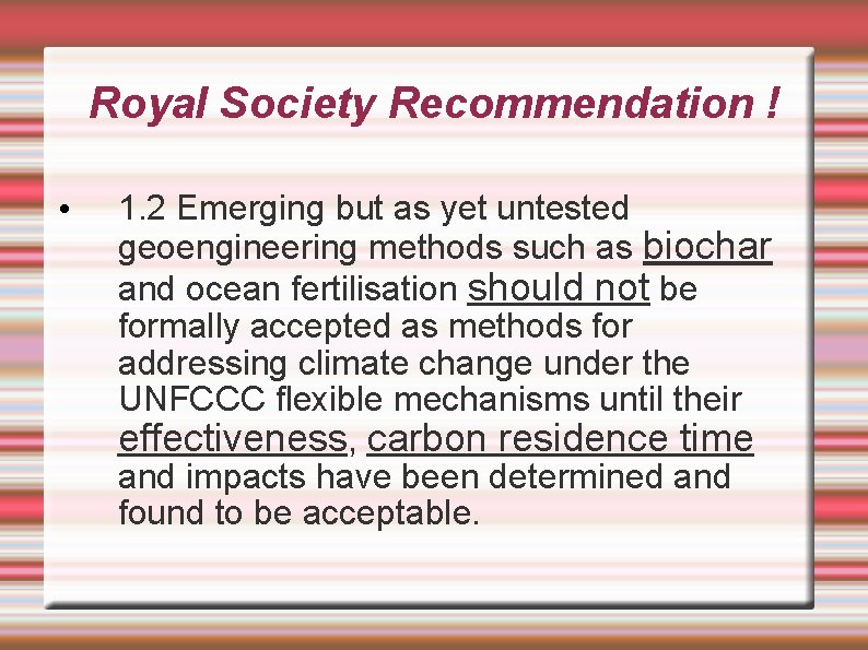 Royal Society Recommendation ! • 1. 2 Emerging but as yet untested geoengineering methods