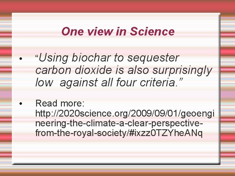 One view in Science • “Using biochar to sequester carbon dioxide is also surprisingly