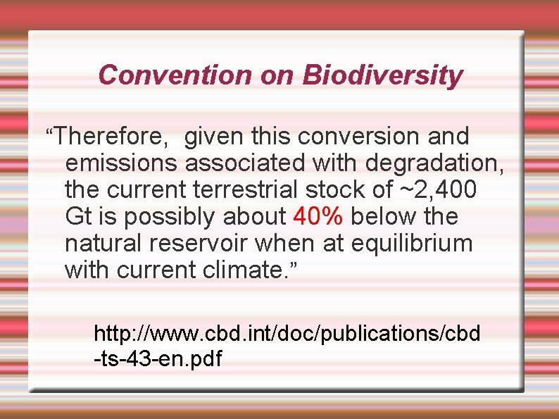 Convention on Biodiversity “Therefore, given this conversion and emissions associated with degradation, the current