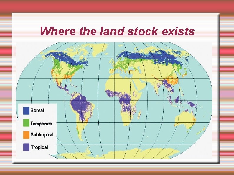 Where the land stock exists 