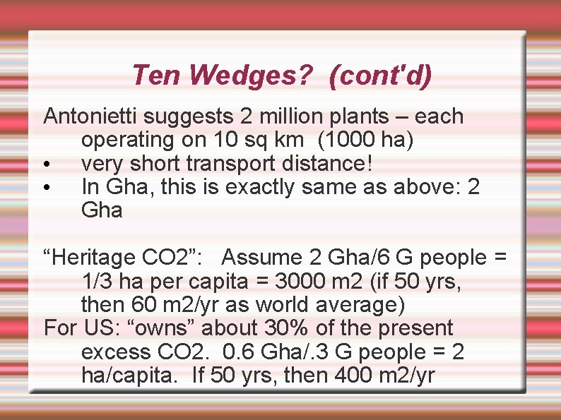 Ten Wedges? (cont'd) Antonietti suggests 2 million plants – each operating on 10 sq