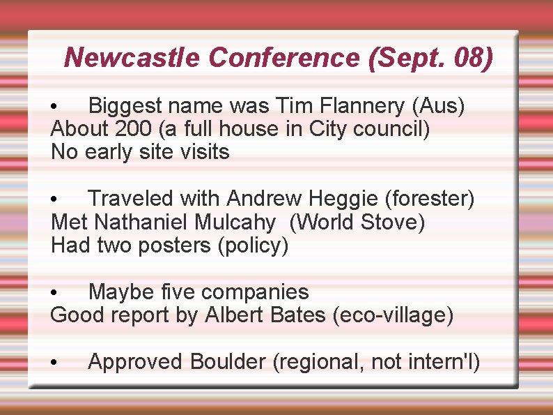 Newcastle Conference (Sept. 08) • Biggest name was Tim Flannery (Aus) About 200 (a