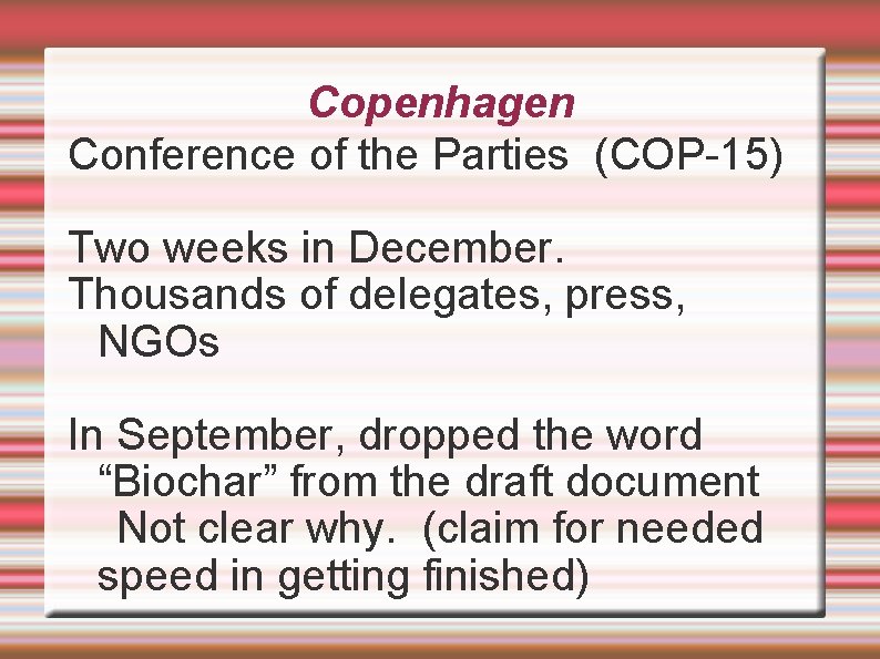 Copenhagen Conference of the Parties (COP-15) Two weeks in December. Thousands of delegates, press,