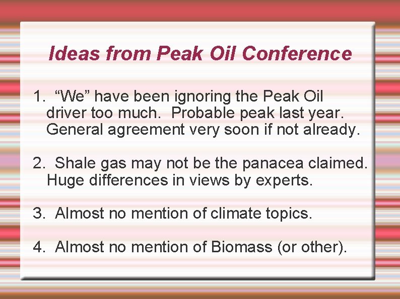 Ideas from Peak Oil Conference 1. “We” have been ignoring the Peak Oil driver