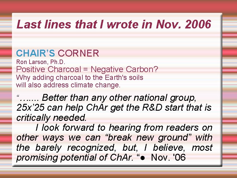 Last lines that I wrote in Nov. 2006 CHAIR’S CORNER Ron Larson, Ph. D.