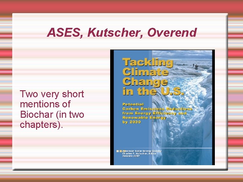 ASES, Kutscher, Overend Two very short mentions of Biochar (in two chapters). 