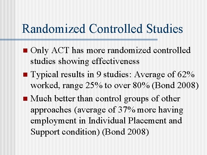 Randomized Controlled Studies Only ACT has more randomized controlled studies showing effectiveness n Typical