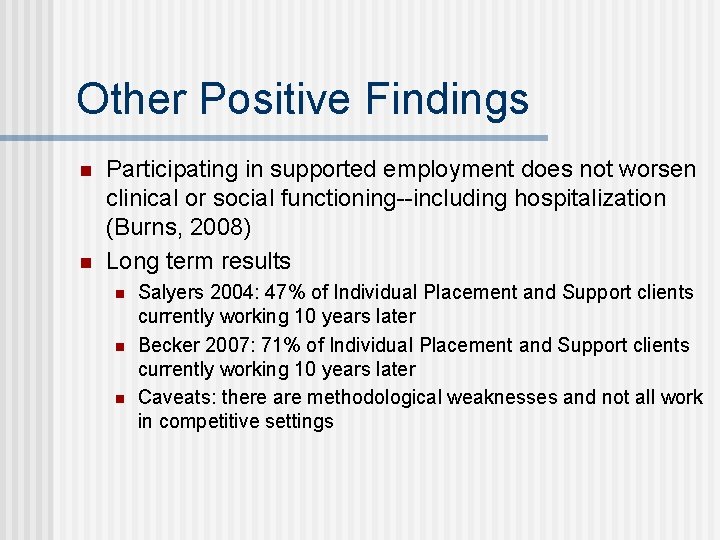Other Positive Findings n n Participating in supported employment does not worsen clinical or
