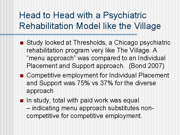 Head to Head with a Psychiatric Rehabilitation Model like the Village n n n