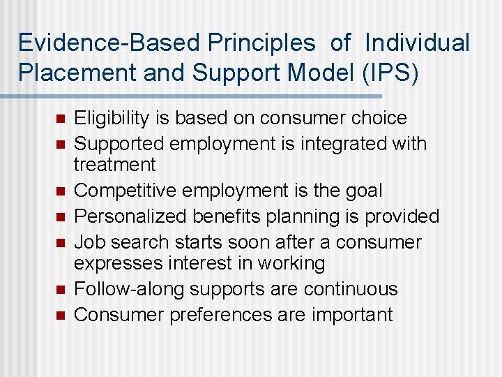 Evidence-Based Principles of Individual Placement and Support Model (IPS) n n n n Eligibility