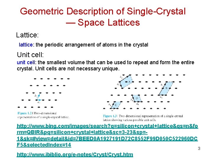 Geometric Description of Single-Crystal — Space Lattices Lattice: lattice: the periodic arrangement of atoms
