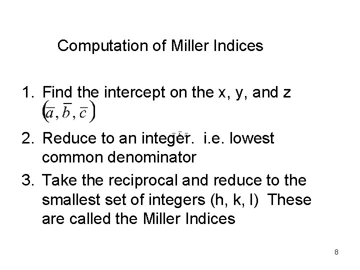 Computation of Miller Indices 1. Find the intercept on the x, y, and z