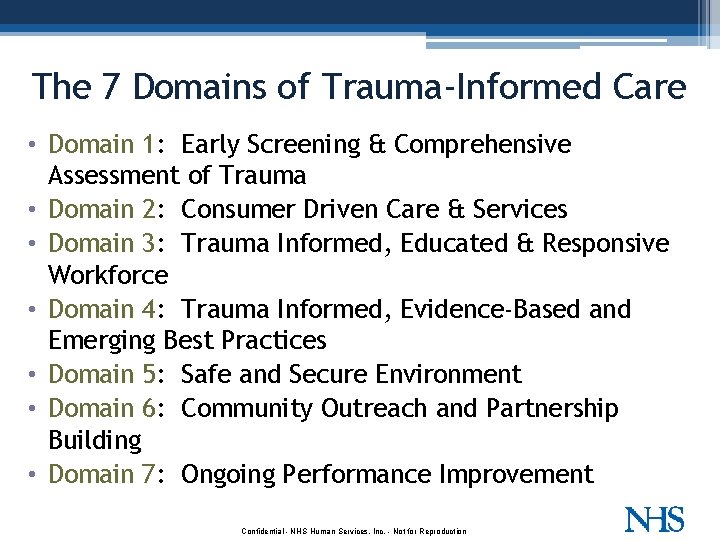 The 7 Domains of Trauma-Informed Care • Domain 1: Early Screening & Comprehensive Assessment