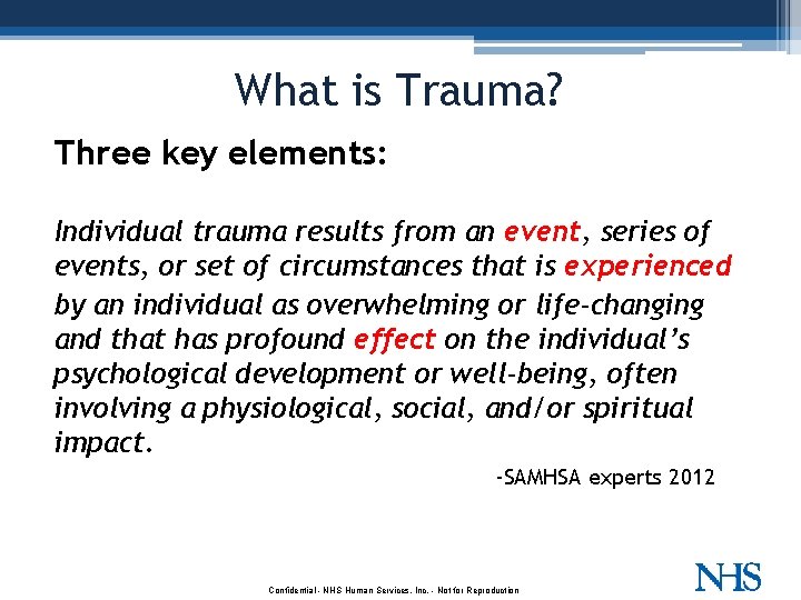 What is Trauma? Three key elements: Individual trauma results from an event, series of