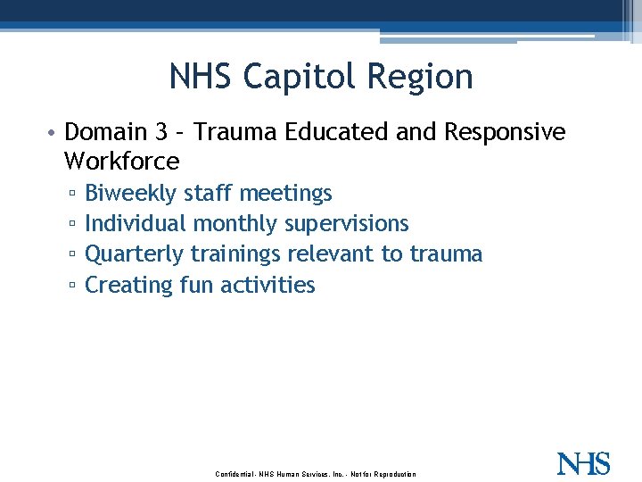 NHS Capitol Region • Domain 3 – Trauma Educated and Responsive Workforce ▫ ▫