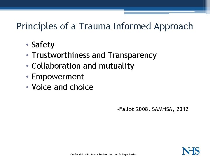 Principles of a Trauma Informed Approach • • • Safety Trustworthiness and Transparency Collaboration