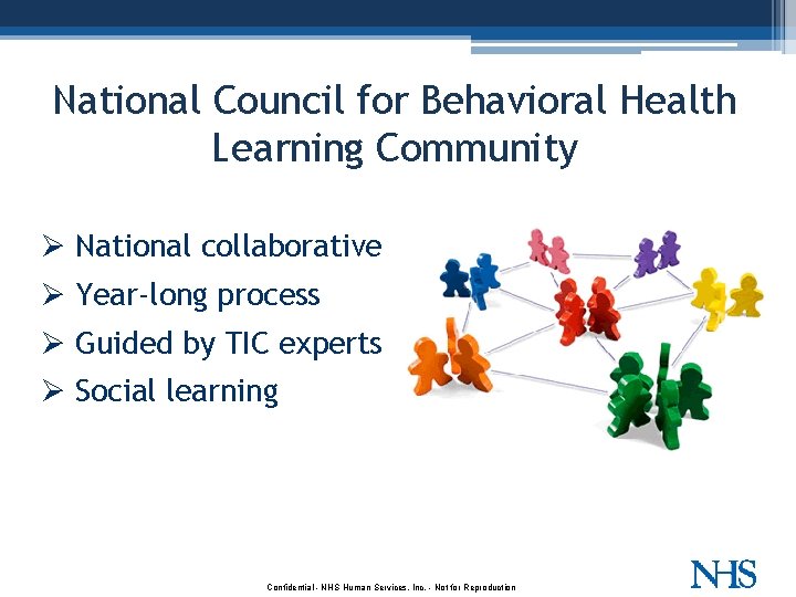National Council for Behavioral Health Learning Community Ø National collaborative Ø Year-long process Ø