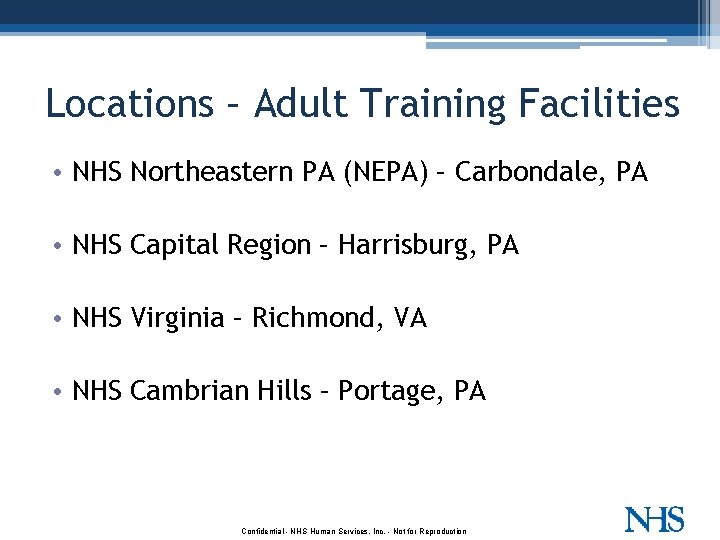 Locations – Adult Training Facilities • NHS Northeastern PA (NEPA) – Carbondale, PA •